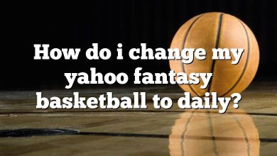 How do i change my yahoo fantasy basketball to daily?