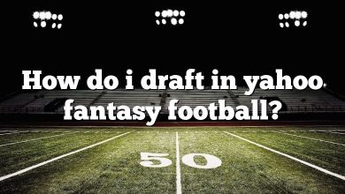 How do i draft in yahoo fantasy football?