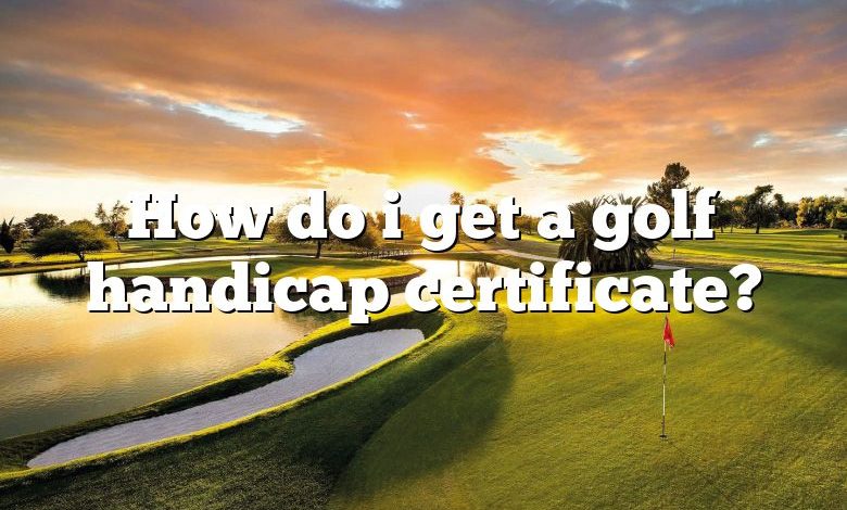 How do i get a golf handicap certificate?