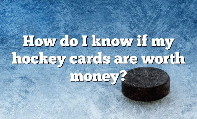 How do I know if my hockey cards are worth money?