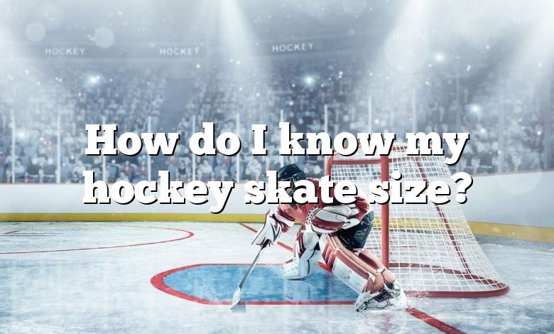 How do I know my hockey skate size?