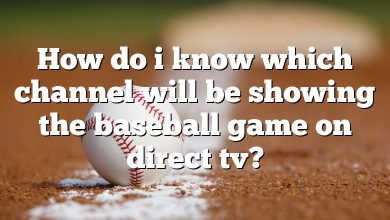 How do i know which channel will be showing the baseball game on direct tv?