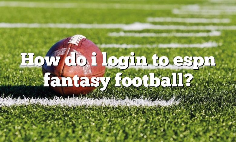 How do i login to espn fantasy football?