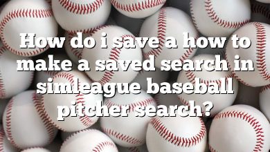 How do i save a how to make a saved search in simleague baseball pitcher search?