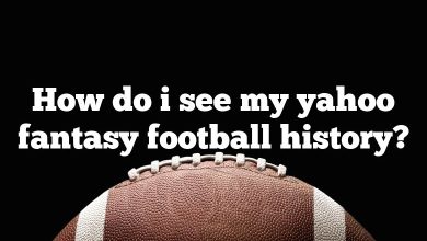 How do i see my yahoo fantasy football history?