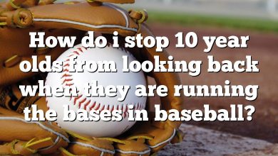 How do i stop 10 year olds from looking back when they are running the bases in baseball?