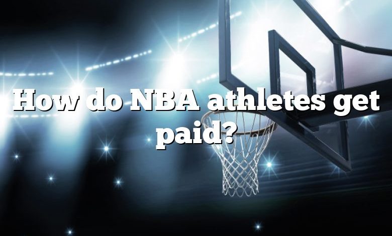 How do NBA athletes get paid?