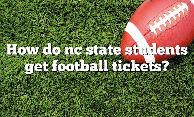 How Do Nc State Students Get Football Tickets? | DNA Of SPORTS