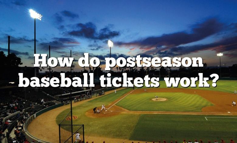 How do postseason baseball tickets work?