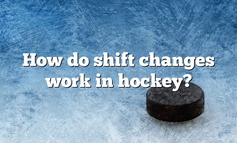 How do shift changes work in hockey?