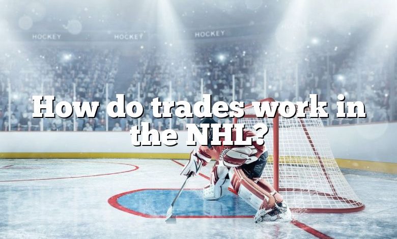 How do trades work in the NHL?