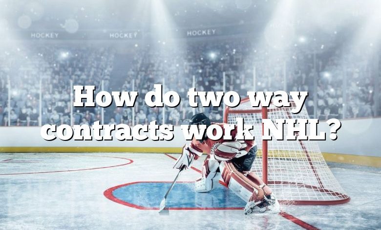 How do two way contracts work NHL?