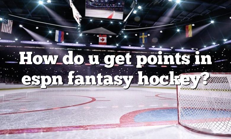 How do u get points in espn fantasy hockey?