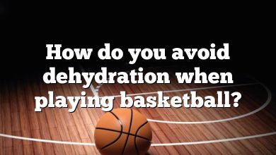 How do you avoid dehydration when playing basketball?