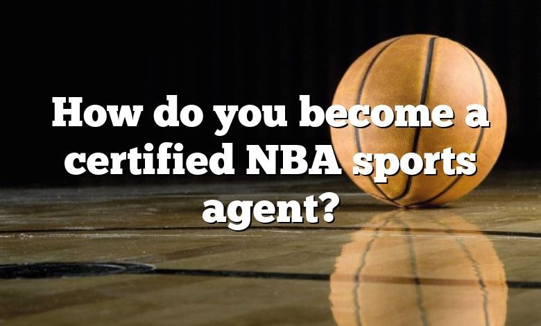 How do you become a certified NBA sports agent?