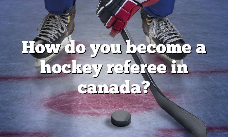 How do you become a hockey referee in canada?