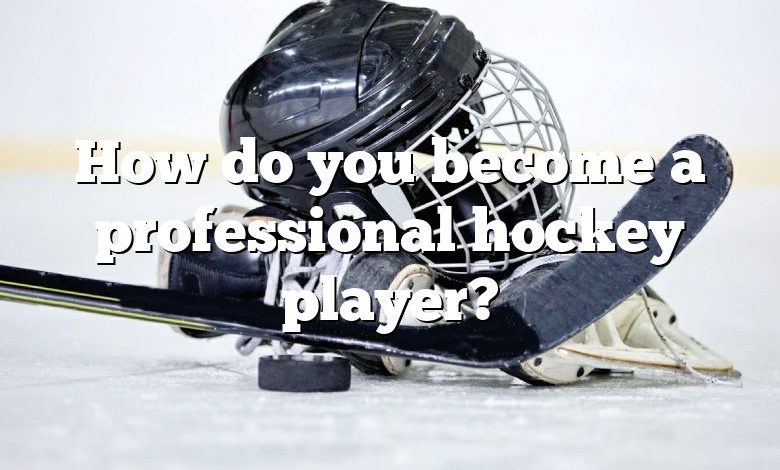 How do you become a professional hockey player?