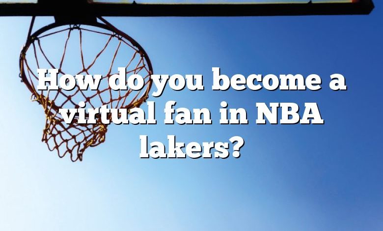 How do you become a virtual fan in NBA lakers?
