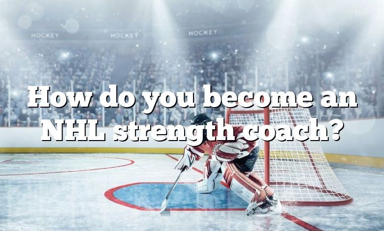 How do you become an NHL strength coach?