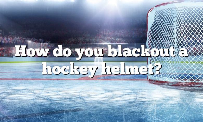 How do you blackout a hockey helmet?