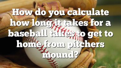 How do you calculate how long it takes for a baseball takes to get to home from pitchers mound?