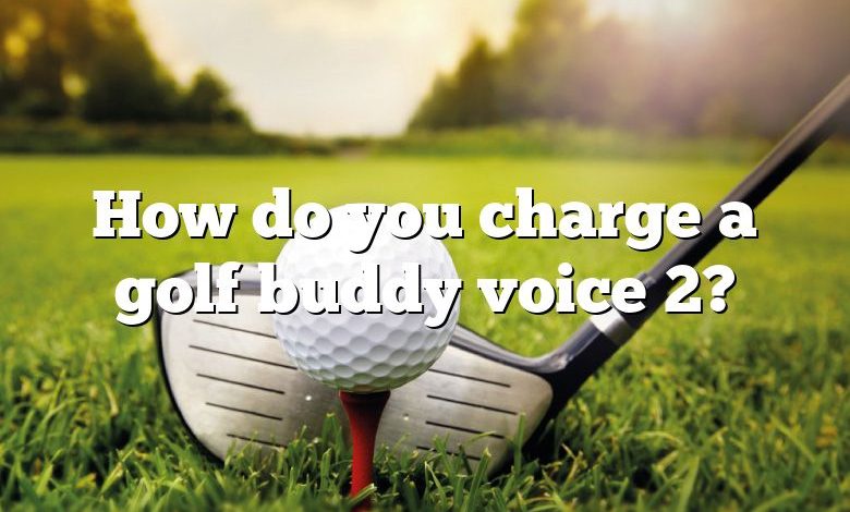 How do you charge a golf buddy voice 2?
