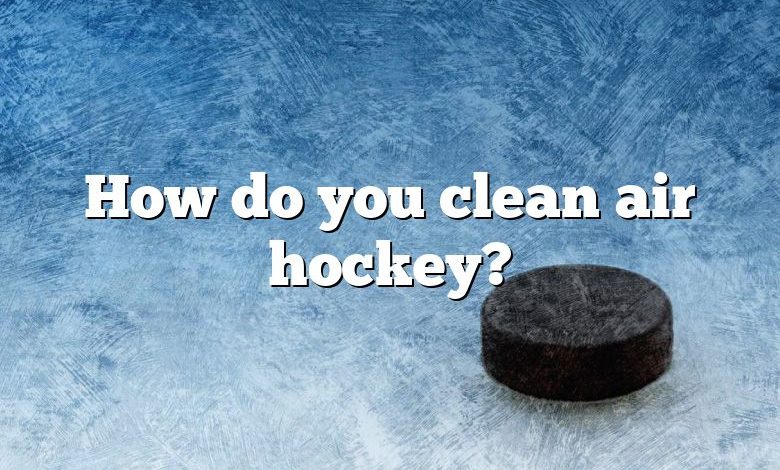 How do you clean air hockey?