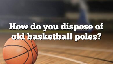 How do you dispose of old basketball poles?
