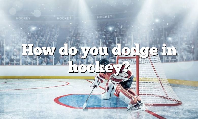 How do you dodge in hockey?