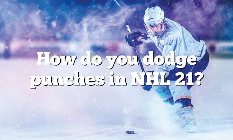 How do you dodge punches in NHL 21?