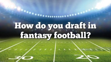 How do you draft in fantasy football?