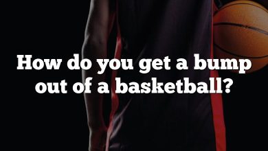How do you get a bump out of a basketball?