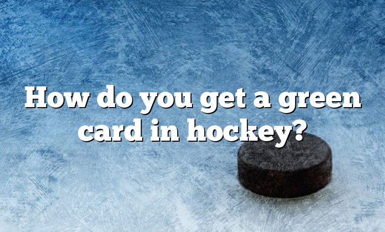 How do you get a green card in hockey?