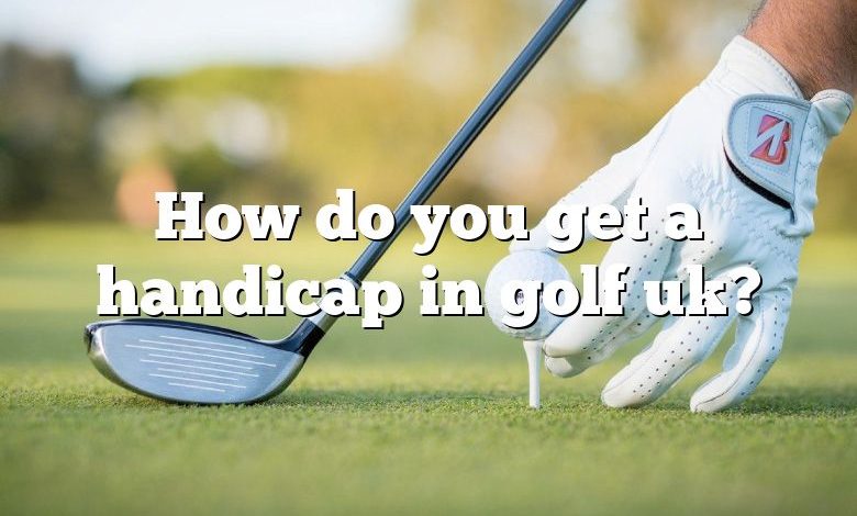 How do you get a handicap in golf uk?