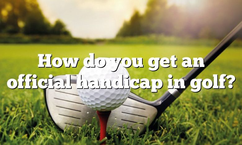 How do you get an official handicap in golf?