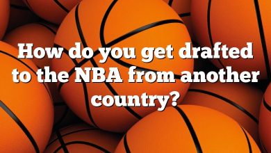 How do you get drafted to the NBA from another country?