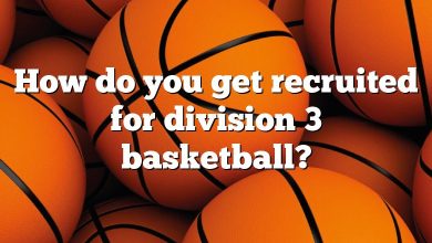 How do you get recruited for division 3 basketball?