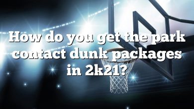 How do you get the park contact dunk packages in 2k21?