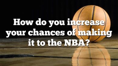 How do you increase your chances of making it to the NBA?