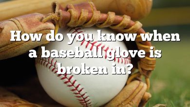 How do you know when a baseball glove is broken in?