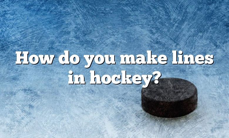 How do you make lines in hockey?