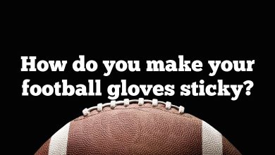 How do you make your football gloves sticky?