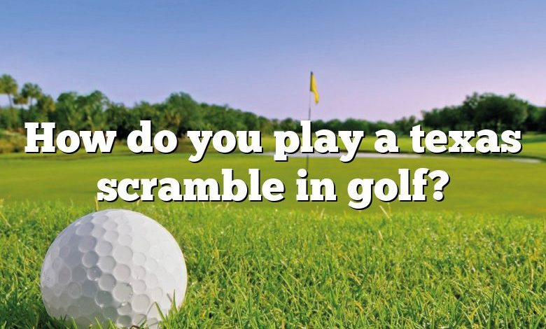 How do you play a texas scramble in golf?