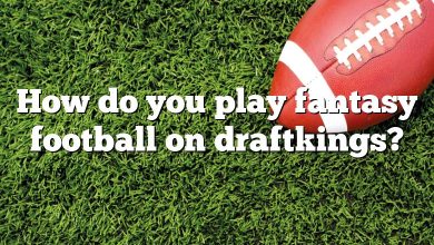 How do you play fantasy football on draftkings?