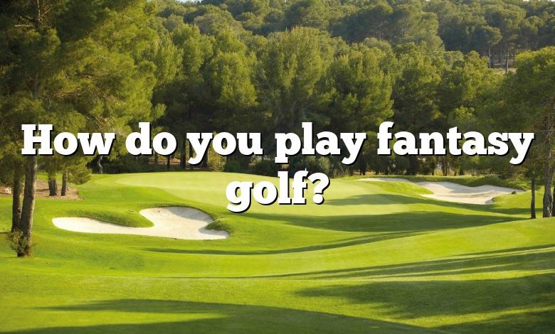 How do you play fantasy golf?