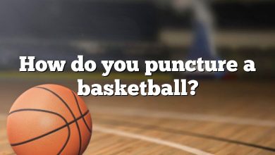 How do you puncture a basketball?