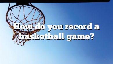 How do you record a basketball game?