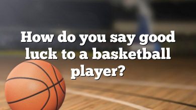 How do you say good luck to a basketball player?