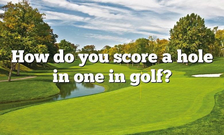 How do you score a hole in one in golf?