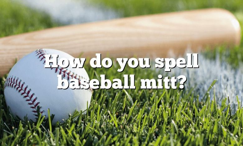 How do you spell baseball mitt?